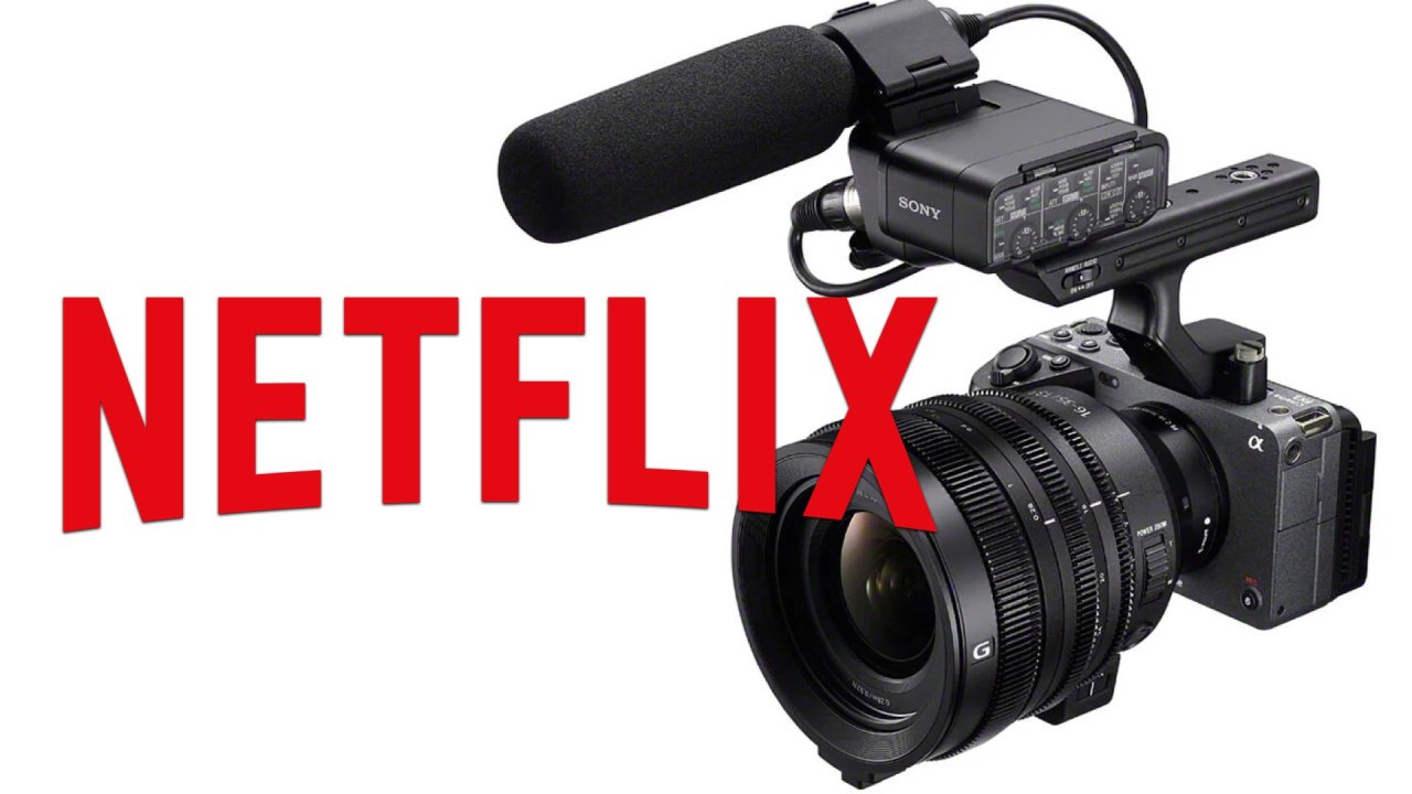 Le Sony FX3 : Approuvé par Netflix